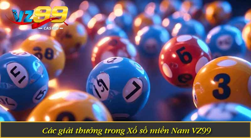 Xổ Số Miền Nam VZ99 – Thử Vận May, Nhận Thưởng Lớn 5 Các giải thưởng trong Xổ số miền Nam VZ99